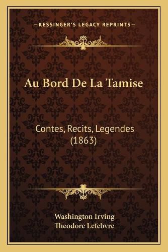 Au Bord de La Tamise: Contes, Recits, Legendes (1863)