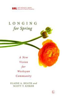 Cover image for Longing for Spring: A New Vision for Wesleyan Community