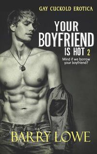 Cover image for Your Boyfriend is Hot 2: Gay Cuckold Erotica