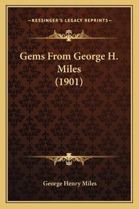 Cover image for Gems from George H. Miles (1901)