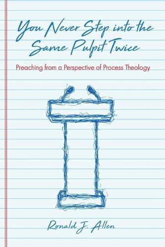 Cover image for You Never Step Into the Same Pulpit Twice: Preaching from a Perspective of Process Theology