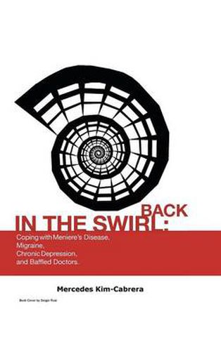 Cover image for Back in the Swirl: Coping with Meniere's Vertigo, Migraines, Chronic Depression and Baffled Doctors