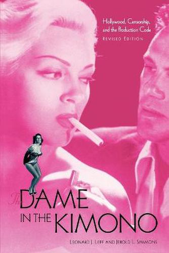 Cover image for The Dame in the Kimono: Hollywood, Censorship, and the Production Code