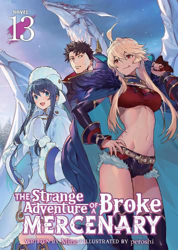 Cover image for The Strange Adventure of a Broke Mercenary (Light Novel) Vol. 13