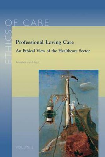 Cover image for Professional Loving Care: An Ethical View of the Healthcare Sector