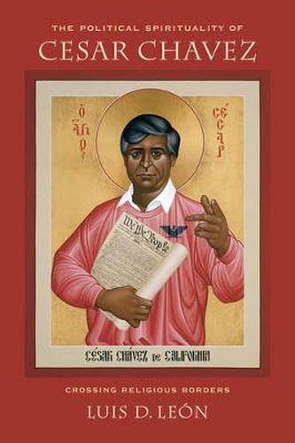 Cover image for The Political Spirituality of Cesar Chavez: Crossing Religious Borders