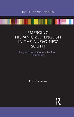 Cover image for Emerging Hispanicized English in the Nuevo New South: Language Variation in a Triethnic Community