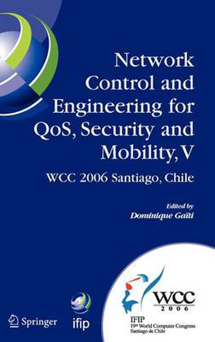 Cover image for Network Control and Engineering for QoS, Security and Mobility, V: IFIP 19th World Computer Congress,TC-6, 5th IFIP International Conference on Network Control and Engineering for QoS, Security, and Mobility, August 20-25, 2006, Santiago, Chile
