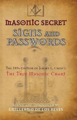 Cover image for Masonic Secret Signs and Passwords: The 1856 Edition of Jeremy L. Cross's The True Masonic Chart