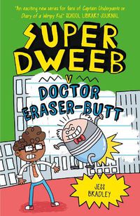 Cover image for Super Dweeb v. Doctor Eraser-Butt