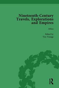 Cover image for Nineteenth-Century Travels, Explorations and Empires, Part II vol 7: Writings from the Era of Imperial Consolidation, 1835-1910