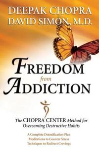 Cover image for Freedom from Addiction: The Chopra Center Method for Overcoming Destructive Habits