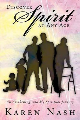 Cover image for Discover Spirit at Any Age: An Awakening Into My Spiritual Journey