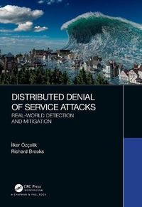 Cover image for Distributed Denial of Service Attacks: Real-world Detection and Mitigation