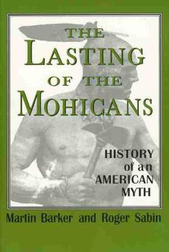 Cover image for The Lasting of the Mohicans: History of an American Myth