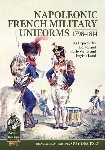 Cover image for Napoleonic French Military Uniforms 1798-1814: As Depicted by Horace and Carle Vernet and EugeNe Lami