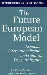 Cover image for The Future European Model: Economic Internationalization and Cultural Decentralization