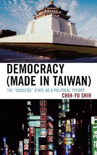 Democracy (Made in Taiwan): The 'Success' State as a Political Theory