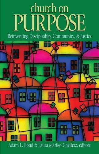 Cover image for Church on Purpose: Reinventing, Discipleship, Community, & Justice