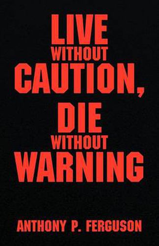 Cover image for Live Without Caution, Die Without Warning