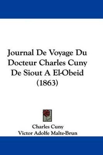 Cover image for Journal De Voyage Du Docteur Charles Cuny De Siout A El-Obeid (1863)