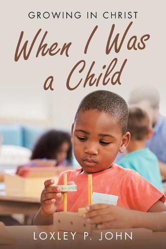 Cover image for When I Was a Child: Growing in Christ