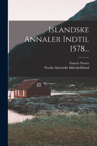 Cover image for Islandske Annaler Indtil 1578...