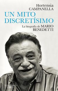 Cover image for Benedetti. Un mito discretisimo / A Very Discreet Myth: Mario Benedetti's Biogra phy
