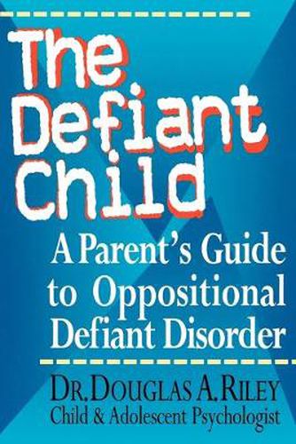 Cover image for The Defiant Child: A Parent's Guide to Oppositional Defiant Disorder