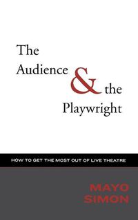 Cover image for The Audience & The Playwright: How to Get the Most Out of Live Theatre