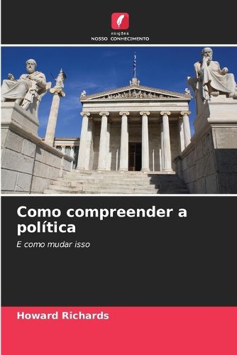 Cover image for Como compreender a politica