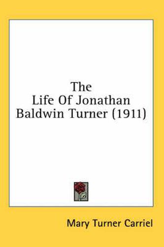 The Life of Jonathan Baldwin Turner (1911)