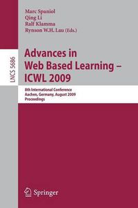 Cover image for Advances in Web Based Learning - ICWL 2009: 8th International Conference, Aachen, Germany, August 19-21, 2009, Proceedings