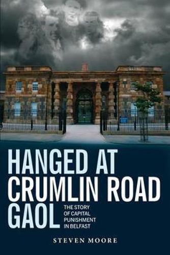 Cover image for Hanged at Crumlin Road Gaol: The Story of Capital Punishment in Belfast