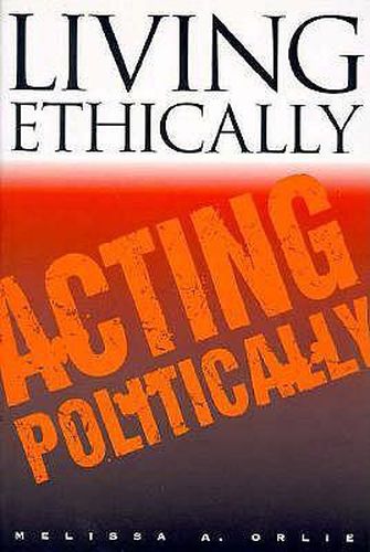 Cover image for Living Ethically, Acting Politically