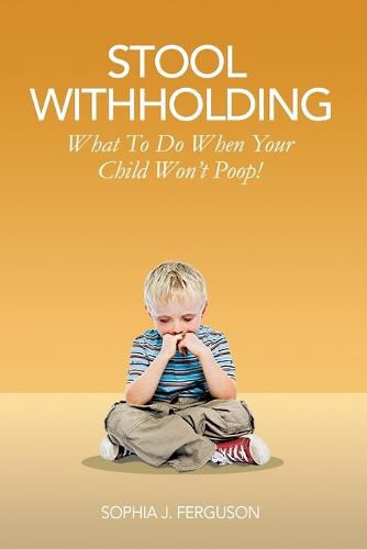 Stool Withholding: What To Do When Your Child Won't Poop! (USA Edition)