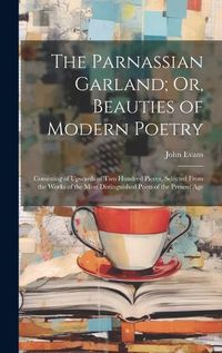 Cover image for The Parnassian Garland; Or, Beauties of Modern Poetry