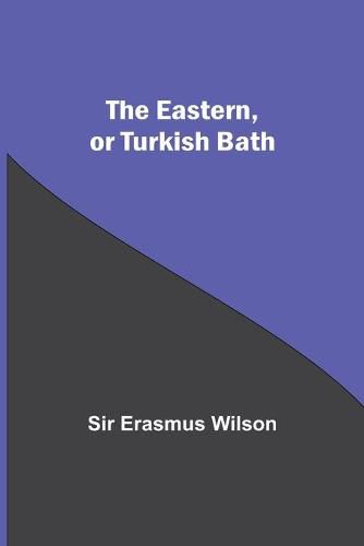 Cover image for The Eastern, Or Turkish Bath
