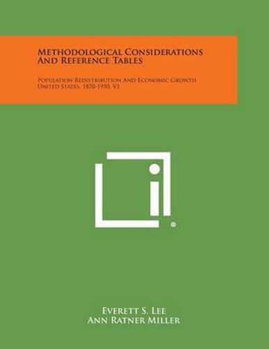 Cover image for Methodological Considerations and Reference Tables: Population Redistribution and Economic Growth United States, 1870-1950, V1