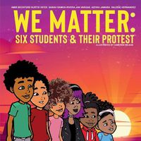 Cover image for We Matter: Six Students & Their Protest: Six Students & Their Protest