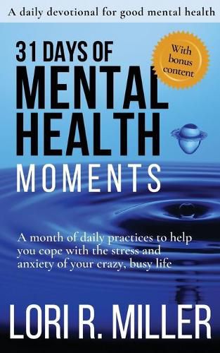 Cover image for 31 Days of Mental Health Moments: A month of daily practices to help you cope with the stress and anxiety of your crazy, busy life