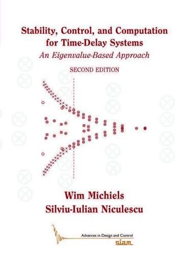 Cover image for Stability, Control, and Computation for Time-Delay Systems: An Eigenvalue-Based Approach