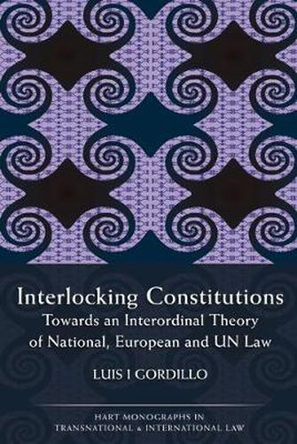 Cover image for Interlocking Constitutions: Towards an Interordinal Theory of National, European and UN Law