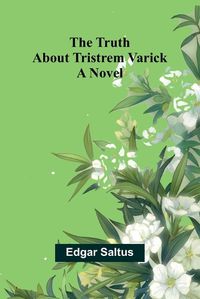 Cover image for The Truth About Tristrem Varick