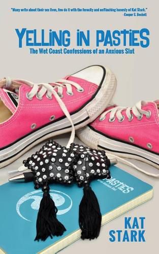 Cover image for Yelling in Pasties: The Wet Coast Confessions of an Anxious Slut