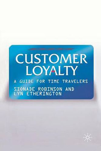 Cover image for Customer Loyalty: A Guide for Time Travelers