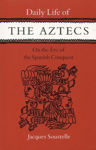 Cover image for Daily Life of the Aztecs on the Eve of the Spanish Conquest