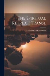 Cover image for The Spiritual Retreat. Transl