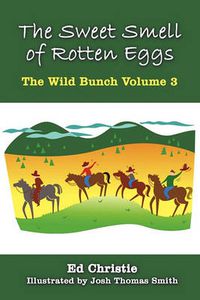 Cover image for The Sweet Smell of Rotten Eggs: The Wild Bunch Volume 3