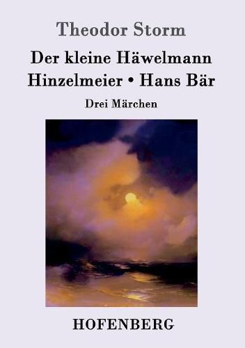 Der kleine Hawelmann / Hinzelmeier / Hans Bar: Drei Marchen